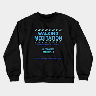 Walking Meditation, Walking Meditation for the World Crewneck Sweatshirt